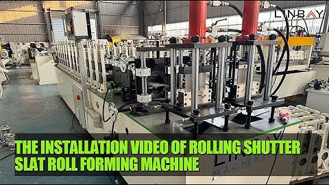 Linbay-The installation video of Rolling shutter slat roll forming machine