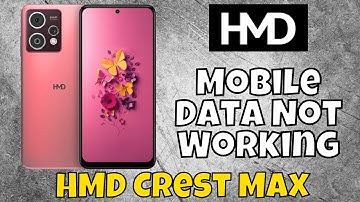 How to Solve HMD Crest Max Mobile Data Not Working
