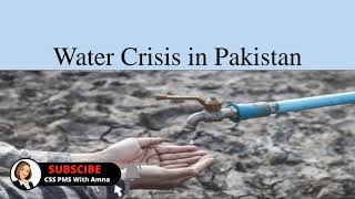 Water crisis in Pakistan| Pakistan's Water Issue| Current Affairs