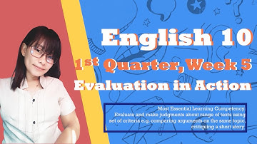 English 10 Quarter 1 Week 6 | Evaluation in Action