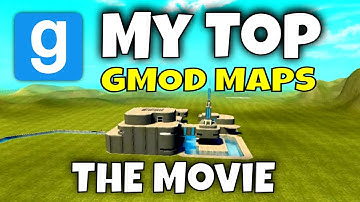 The Top Gmod Maps - The Movie