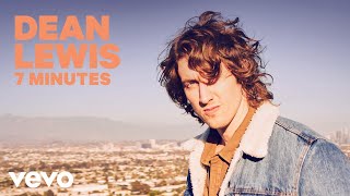 Video thumbnail of "Dean Lewis - 7 Minutes (Official Audio)"