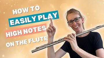 The Easy Way to Play HIGH NOTES on the Flute