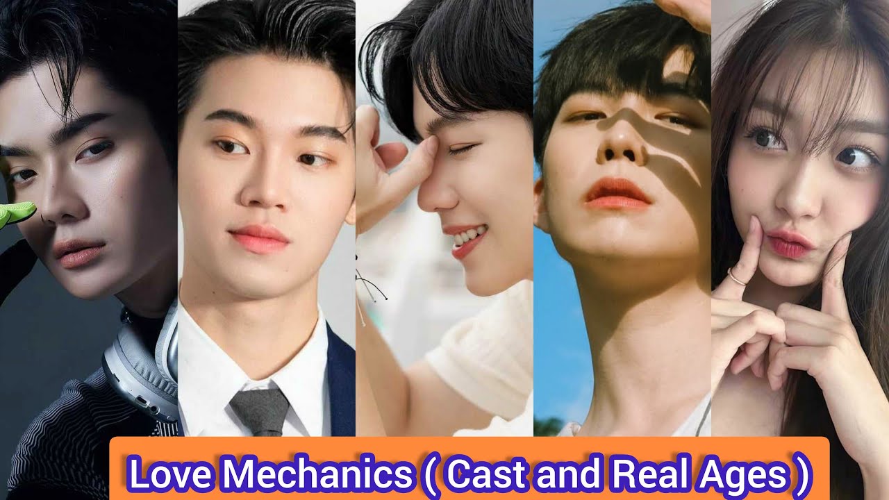 Love Mechanics ( 2022 ) | Cast and Real Ages | Yin Anan , War 