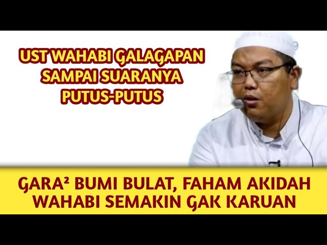 GARA² BUMI BULAT, WAHABI GALAGAPAN GAK BISA JAWAB KEBERADAAN TUHAN WAHABI !? class=