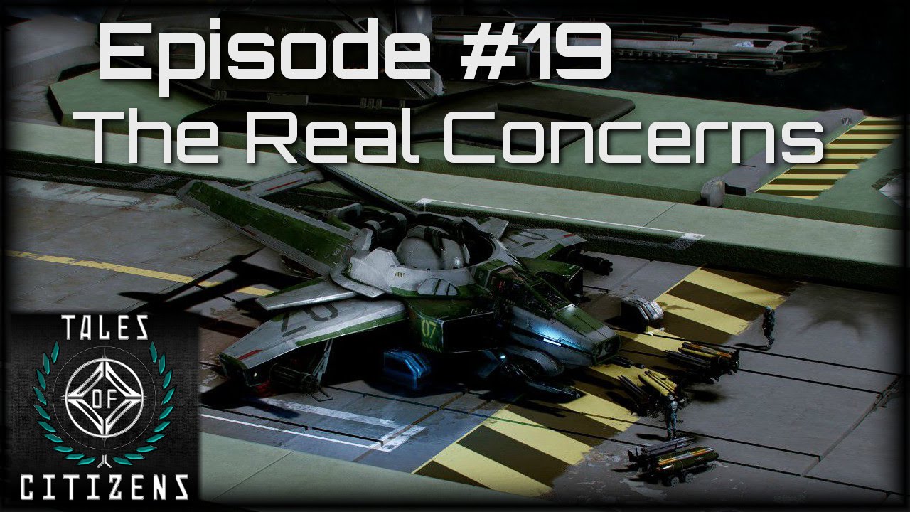 Download Tales of Citizens #19: The Real Concerns [Star Citizen Podcast]