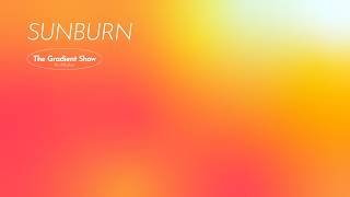 SUNBURN gradient — chill · dreamy · relaxing · ambient / 3 HOURS
