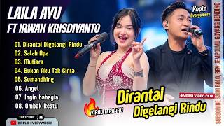 Laila Ayu FT Irwan Krisdiyanto - DIRANTAI DIGELANGI RINDU - SALAH APA - MUTIARA || FULL ALBUM KOPLO