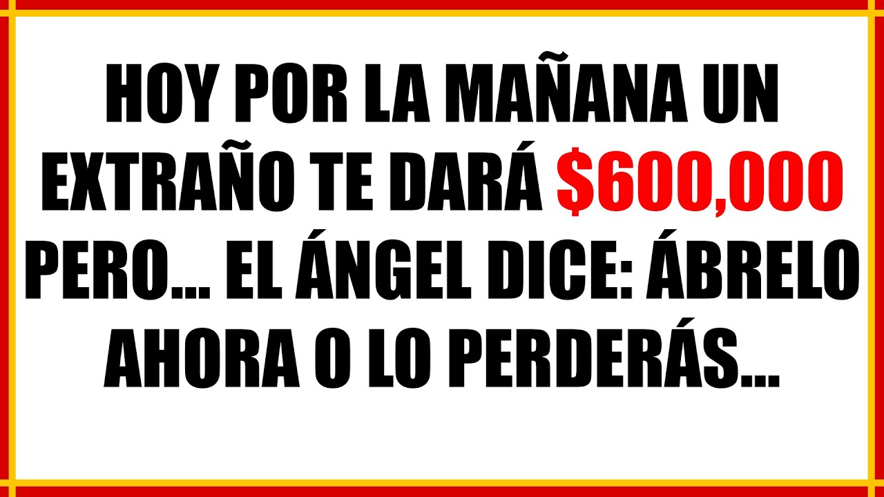 11:11😇 El Ángel Dice, hoy un Extraño te Dará $600,000 Pero... #mensajedelosangeles