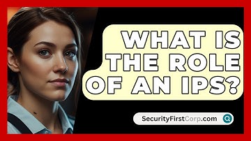 What Is The Role Of An IPS? - SecurityFirstCorp.com