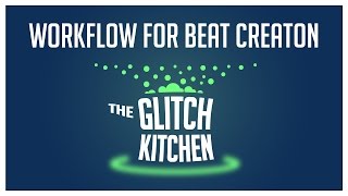 Glitch Kitchen #3 - Workflow for Beat Creation