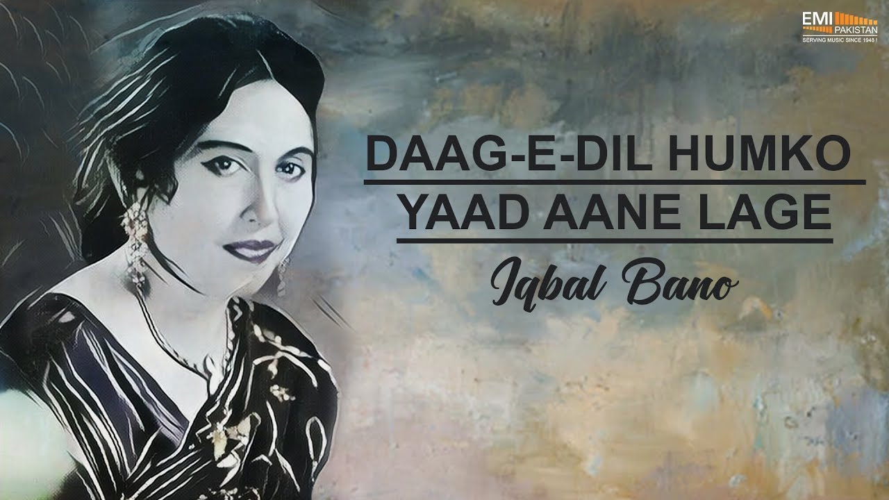Daag e Dil Hamko Yaad Aane Lage   Iqbal Bano  EMI Pakistan Originals