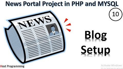 PHP and MYSQL Project On Online News Portal - Blog Setup