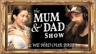 WEVE HAD OUR BABY | The Mum & Dad Show Ep 44