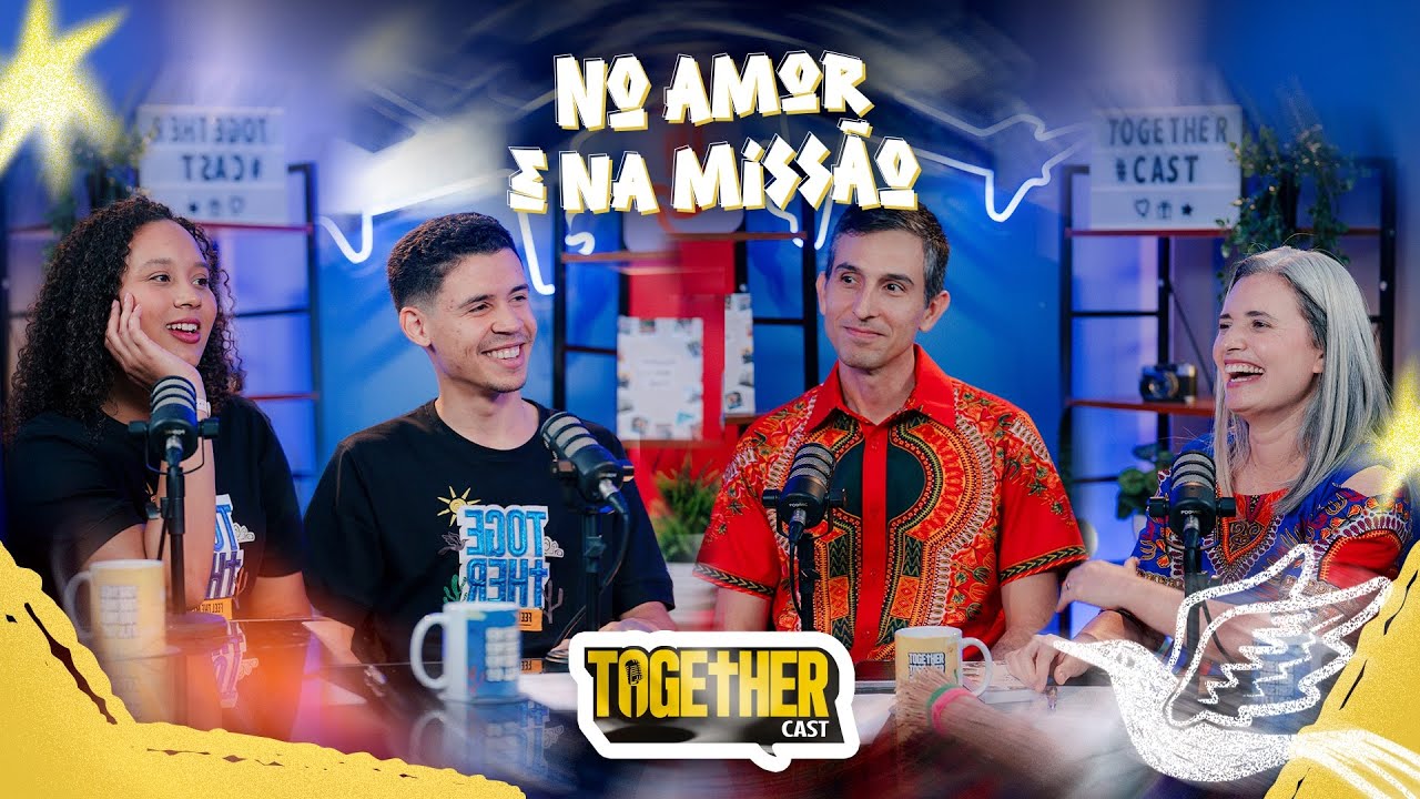 Together Cast | no Amor e na Missão