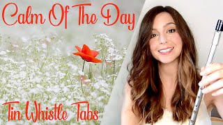 Video thumbnail of "Calm Of The Day - Celtic Woman | Tin Whistle Tabs Tutorial (composed by @peakfiddler)"