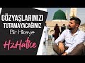 Gzyalarnz tutamayacanz bir hikaye hzhatice