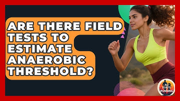 Are There Field Tests to Estimate Anaerobic Threshold? - All Sorts Of Running