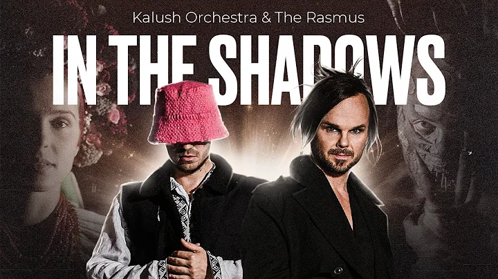 Kalush Orchestra & The Rasmus - In The Shadows of ...