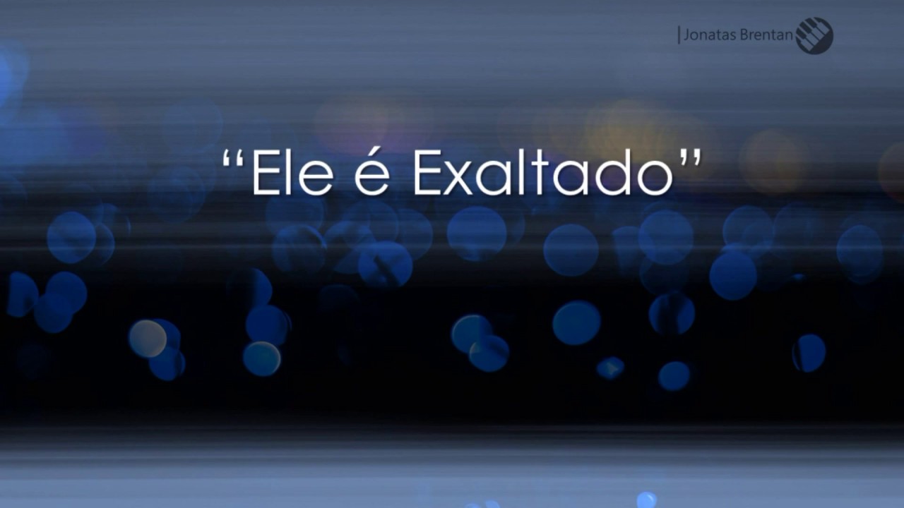Ele é Exaltado - Playback - Piano - G (Sol maior)