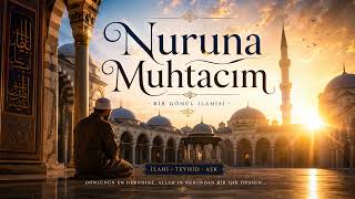 Nuruna Muhtacım Rabbim Duygusal İlahi