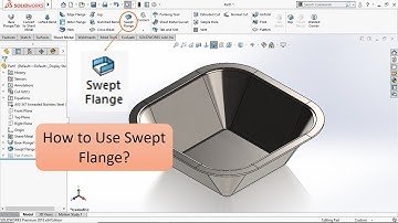Quick Tips - Swept Flange In Solidworks