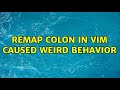 Remap colon in Vim caused weird behavior
