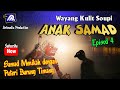 Wayang Kulit Soupi " ANAK SAMAD " Episod 4