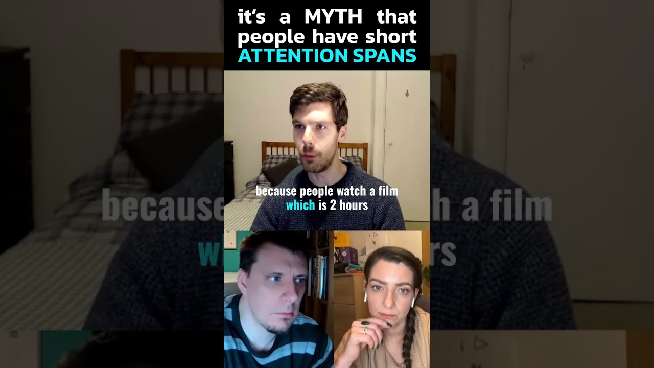 It’s a myth that people have short attention spans