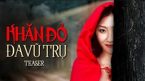 [Teaser] KHĂN ĐỎ ĐA VŨ TRỤ | DI DI x LONG.C x NHI YẾN NGUYỄN x MIN MIN x KENJUMBOY
