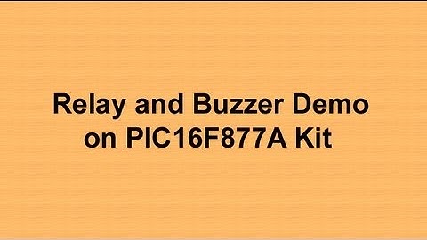Relay and Buzzer Demo on PIC16F877A Kit