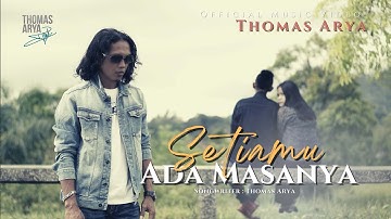 Thomas Arya - Setiamu Ada Masanya ( Official Music Video )