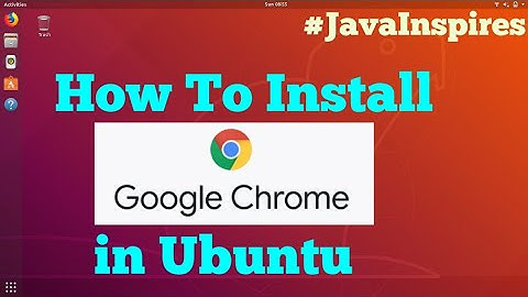 How To Install Google Chrome In Ubuntu