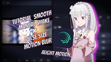 Tutorial Smooth manual shake Pulse size [AMV Smooth Raw Daddy Style] | Alight Motion tutorial