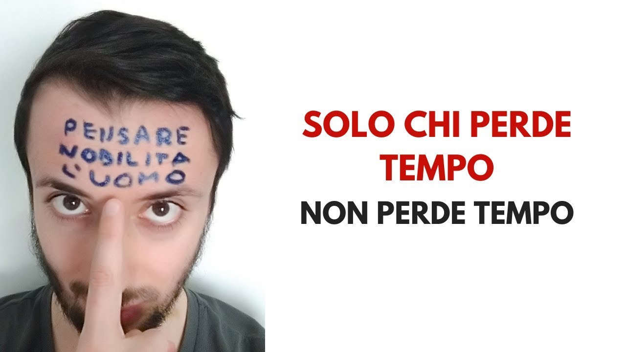 SOLO CHI PERDE TEMPO NON PERDE TEMPO! - YouTube