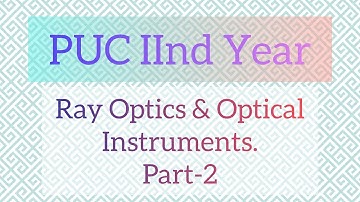 Optics and Optical Instruments : Part-2 12th std PUC science |Kannada| #pucscience #optics #physics