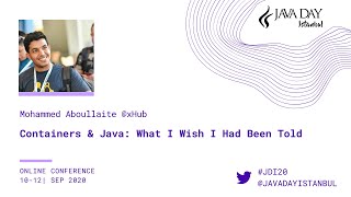 Containers & Java: What I Wish I Had Been Told - Mohammed Aboullaite - Java Day Istanbul 2020