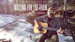 Waiting For The Thaw - Adam Carpenter & The Upper Hand - Campfire Sessions