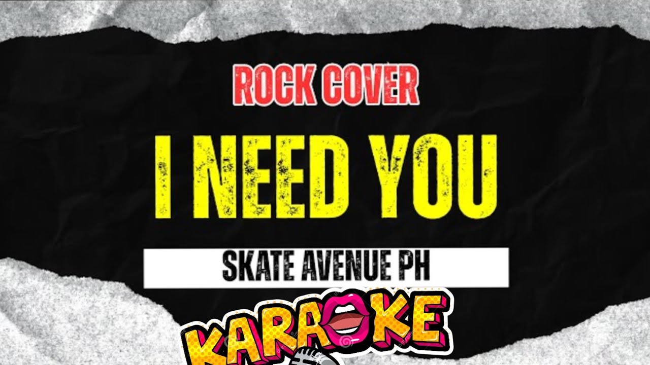 I Need You Skate Avenue Ph Karaoke Rock Version Instrumental