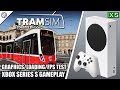 TramSim: Console Edition - Xbox Series S Gameplay   FPS Test