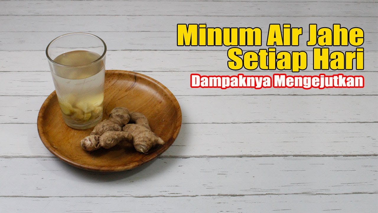 MINUM AIR JAHE SETIAP HARI, DAMPAKNYA SANGAT MENGEJUTKAN YouTube