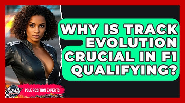 Why Is Track Evolution Crucial In F1 Qualifying? - Pole Position Experts