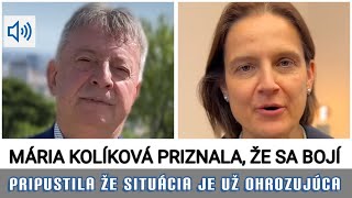 MÁRIA KOLÍKOVÁ PRIZNALA, ŽE SA BOJÍ. PRIPUSTILA, ŽE SITUACIUA JE UŽ OHROZUJÚCA.