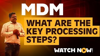 MDM Key Processing Steps / MDM Step to follow / MDM activities / MDM working style/ What is in MDM