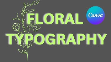How to Create a Floral Typography Text Effect in canva