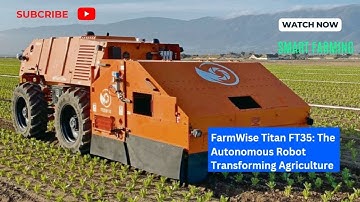 FarmWise Titan FT35 The Autonomous Robot Transforming Agriculture