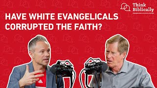 Jesus &amp; John Wayne: Have White Evangelicals Corrupted the Faith? [Think Biblically Podcast]