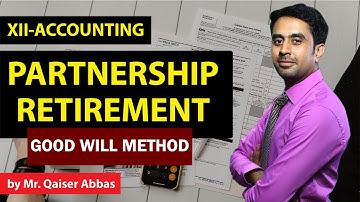 Partnership Retirement (Good Will Method) - 12th Class Accounting in Urdu/Hindi By Sir Qaiser Abbas