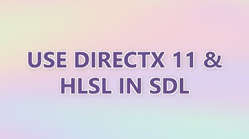 Use DirectX 11 & HLSL in SDL