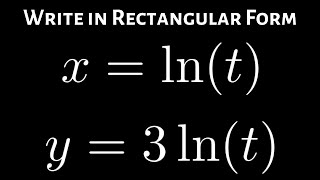 Write the Parametric Equations x = ln(t), y = 3ln(t) in Rectangular Form